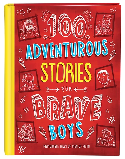 100 Adventurous Stories for Brave Boys: Memorable Tales of Men Faith