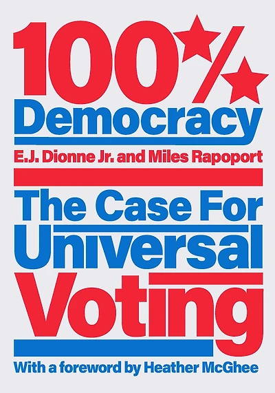 100% Democracy: The Case For Universal Voting