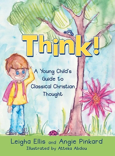 Think!: A Young Child's Guide to Classical Christian Thought