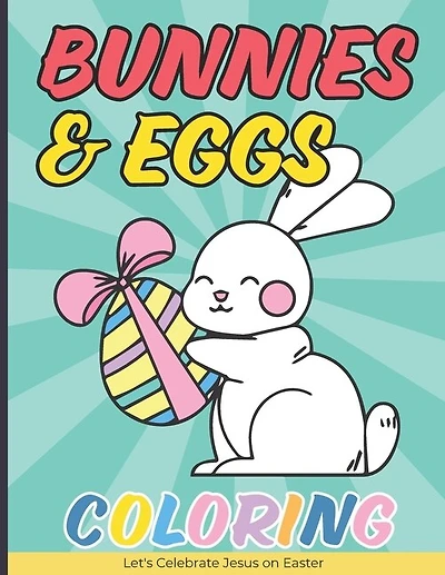 Bunnies & Eggs Coloring Book for Kids: Easter Basket Stuffers Idea That Your Kids Can Enjoy