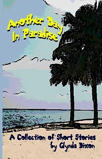 Another Day in Paradise: A Collection of Short Stories
