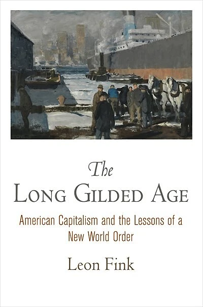 the Long Gilded Age: American Capitalism and Lessons of a New World Order