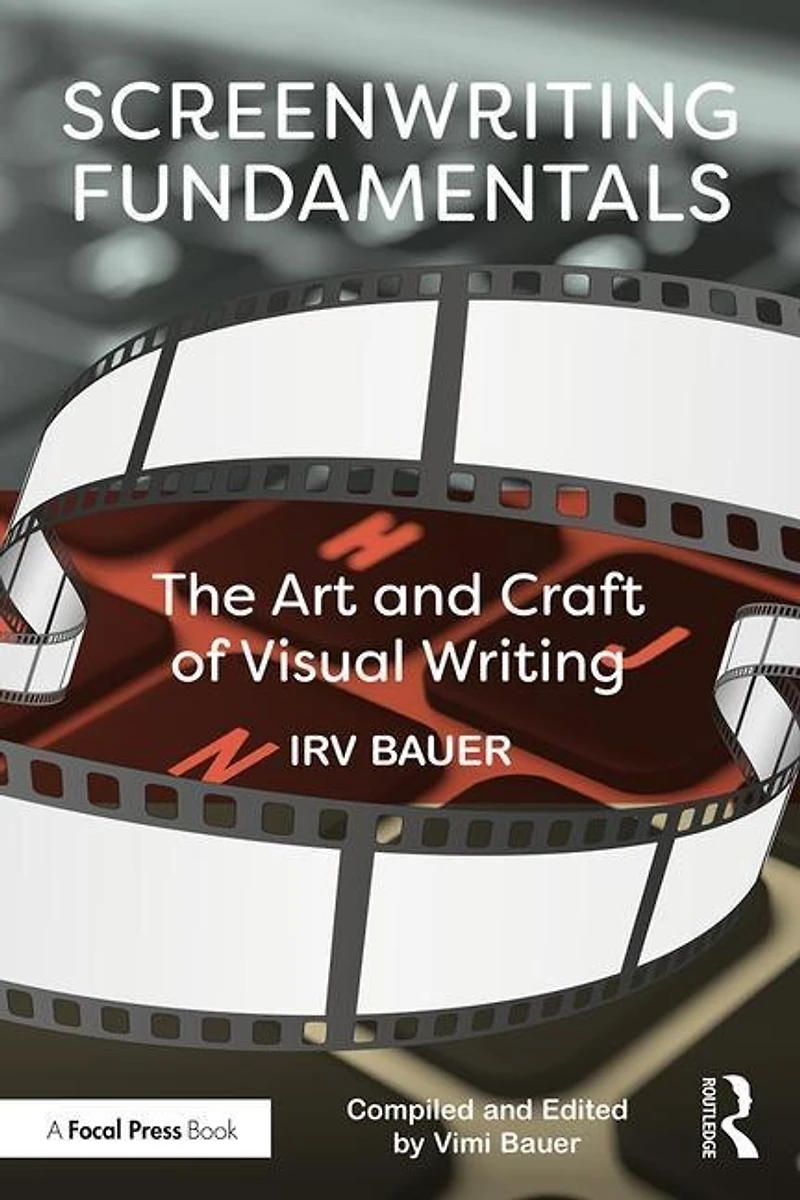 Screenwriting Fundamentals: The Art And Craft Of Visual Writing