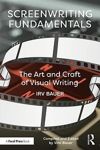 Screenwriting Fundamentals: The Art And Craft Of Visual Writing