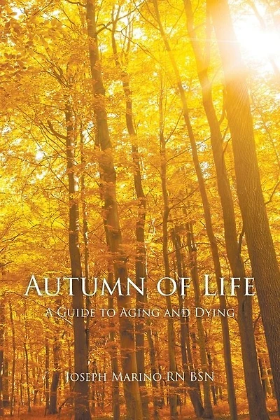 Autumn of Life: A Guide to Aging and Dying