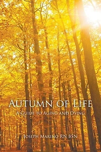 Autumn of Life: A Guide to Aging and Dying