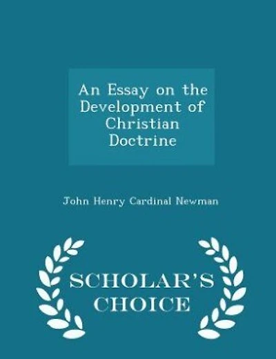An Essay on the Development of Christian Doctrine - Scholar's Choice Edition
