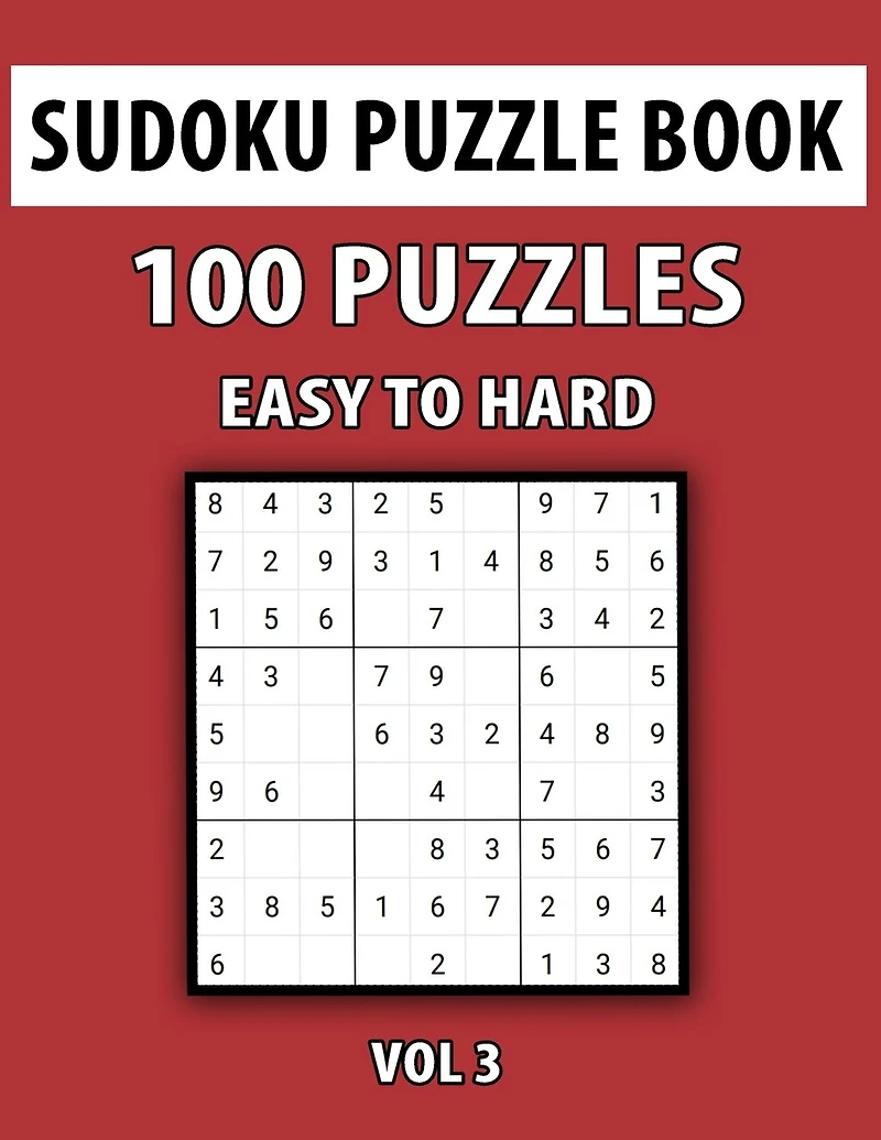 Sudoku Puzzle Book, Easy To Hard, 100 Puzzles Vol 3: Perfect Sudoku Book For Teen, Easy To Hard Sudoku Challenging And Fun Puzzle