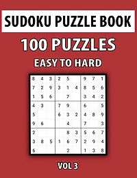 Sudoku Puzzle Book, Easy To Hard, 100 Puzzles Vol 3: Perfect Sudoku Book For Teen, Easy To Hard Sudoku Challenging And Fun Puzzle