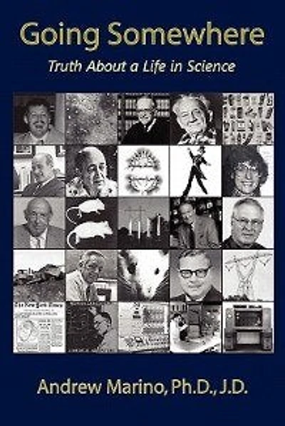 Going Somewhere: Truth About A Life In Science