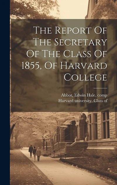 The Report Of The Secretary Of The Class Of 1855, Of Harvard College