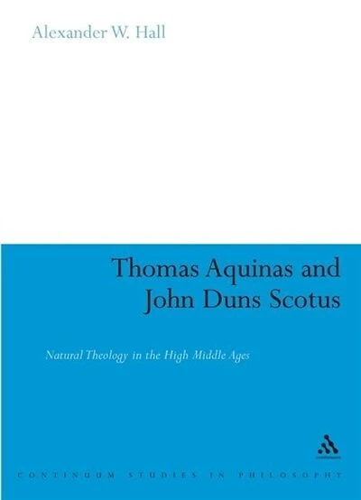Thomas Aquinas And John Duns Scotus: Natural Theology in the High Middle Ages