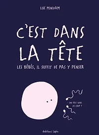 C'est dans la tête: les bébés, il suffit de pas y penser