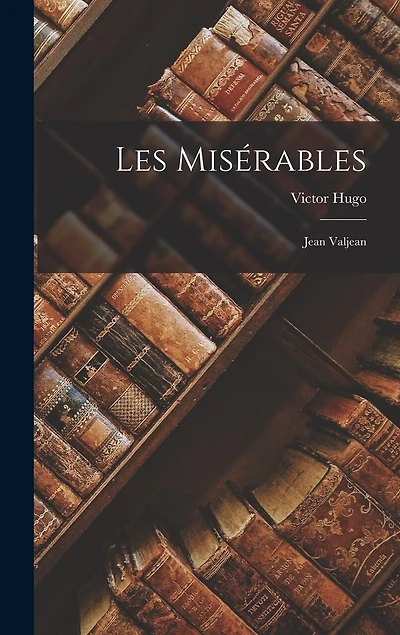 Les Misérables: Jean Valjean