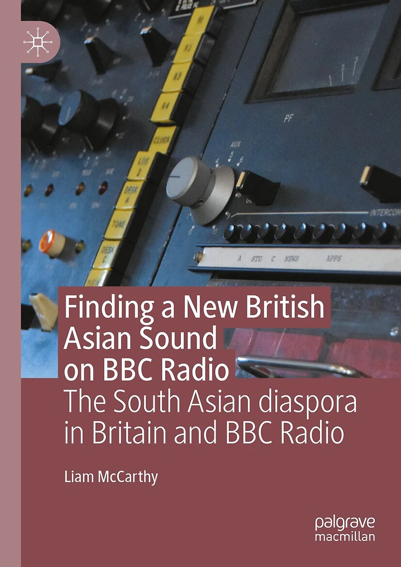 Finding a New British Asian Sound on BBC Radio: The South diaspora Britain and Radio