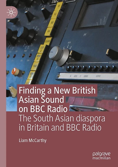 Finding a New British Asian Sound on BBC Radio: The South diaspora Britain and Radio