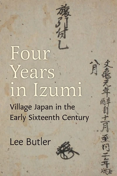 Four Years Izumi: Village Japan the Early Sixteenth Century