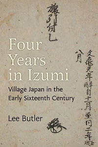 Four Years Izumi: Village Japan the Early Sixteenth Century