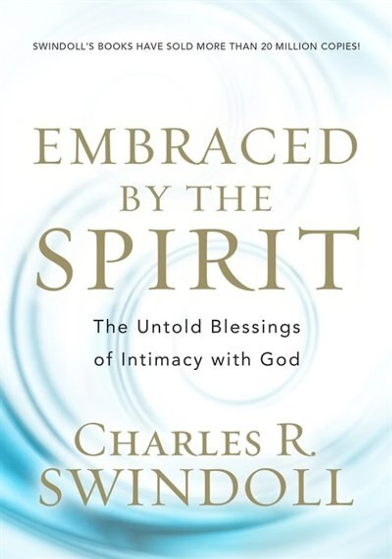 EMBRACED BY The SPIRIT: Untold Blessings of Intimacy with God