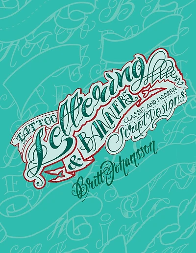 Tattoo Lettering & Banners: Classic And Modern Script Designs