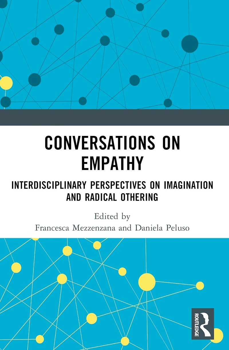 Conversations on Empathy: Interdisciplinary Perspectives Imagination and Radical Othering