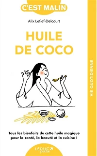 huile de coco: tous les bienfaits cette magique pour la santé, beauté et cuisine !