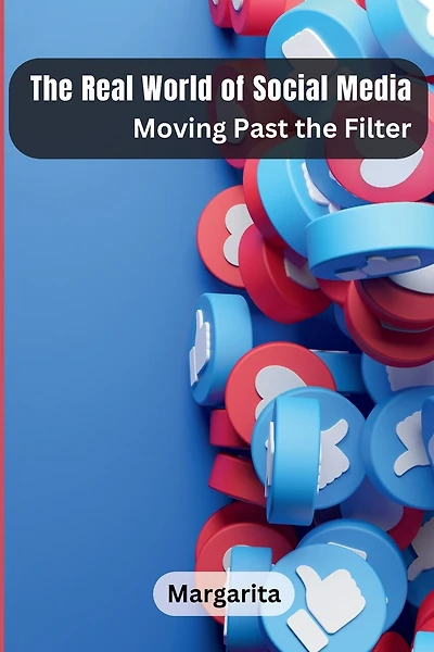 The Real World of Social Media: Moving Past the Filter