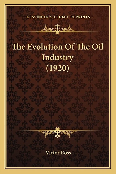 The Evolution Of The Oil Industry (1920)