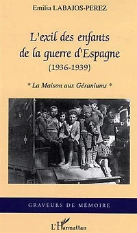 L'exil des enfants de la guerre d'Espagne: (1936-1939) - La maison aux géraniums