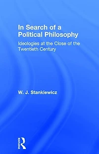 Search Of A Political Philosophy: Ideologies At The Close Twentieth Century