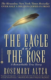 the Eagle and Rose: A Remarkable True Story