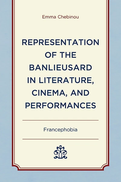 Representation of the Banlieusard Literature, Cinema, and Performances: Francephobia