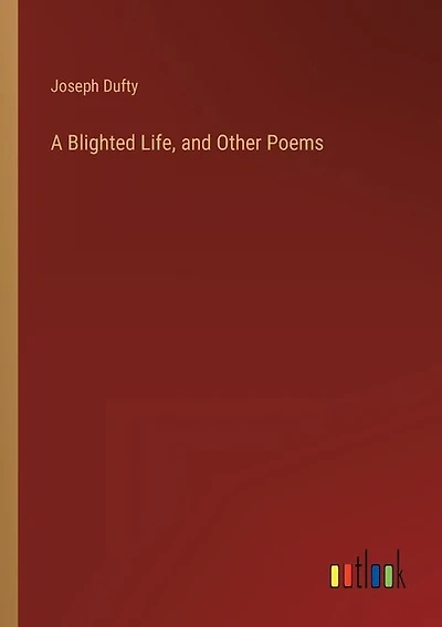 A Blighted Life, and Other Poems