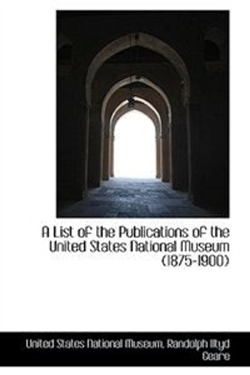 A List of the Publications United States National Museum (1875-1900) - Scholar's Choice Edition