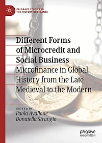 Different Forms of Microcredit and Social Business: Microfinance Global History from the Late Medieval to Modern