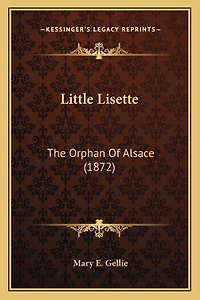 Little Lisette: The Orphan Of Alsace (1872)