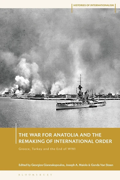 the War for Anatolia and Remaking of International Order: Greece, Turkey End First World