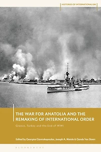 the War for Anatolia and Remaking of International Order: Greece, Turkey End First World