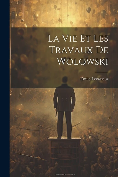 La Vie et les Travaux de Wolowski