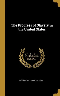 The Progress of Slavery in the United States
