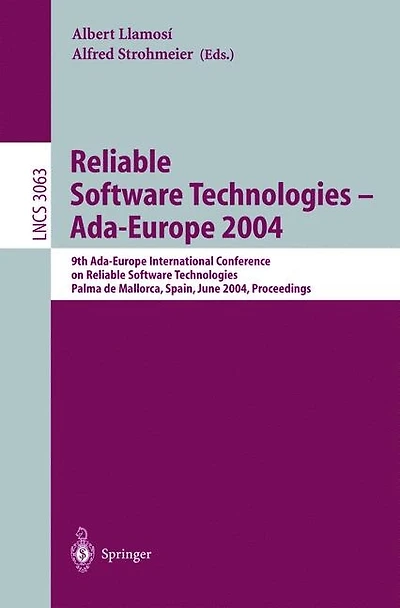 Reliable Software Technologies - Ada-Europe 2004: 9th Ada-Europe International Conference on Reliable Software Technologies, Palma de Mallorca, Spain, June 14-18, 2004, Proceedings