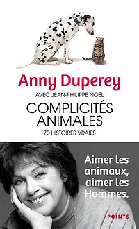 Complicités animales: 70 histoires vraies