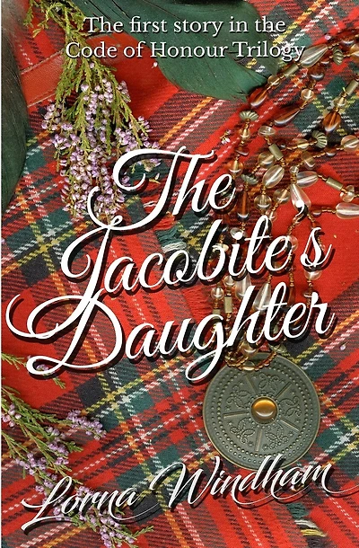 The Jacobite's Daughter: The First Story in the Code of Honour Trilogy