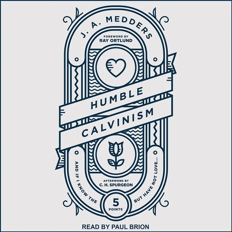 Humble Calvinism Lib/E: And If I Know the Five Points, But Have Not Love