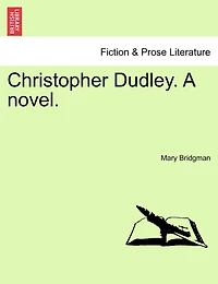 Christopher Dudley. A Novel.