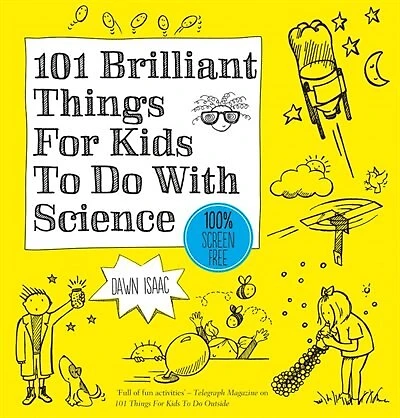 101 Brilliant Things For Kids To Do With Science