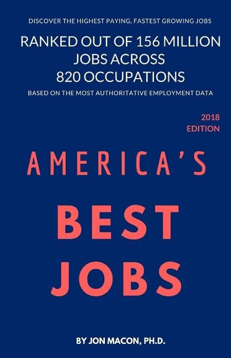 America's Best Jobs: Ranked Out of 156 Million Jobs Across 820 Occupations