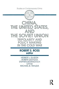 China, the United States and Soviet Union: Tripolarity Policy Making Cold War