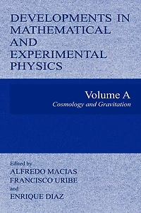 Developments Mathematical and Experimental Physics: Volume A: Cosmology Gravitation