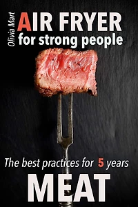 Air Fryer Meat: recipes for strong people
